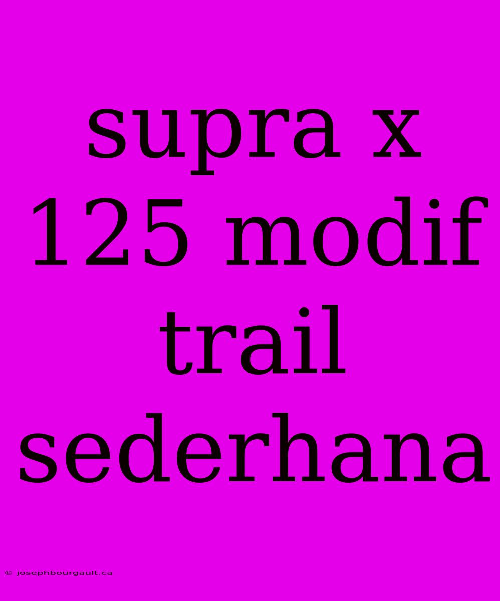 Supra X 125 Modif Trail Sederhana