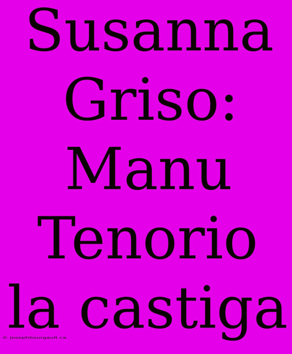 Susanna Griso: Manu Tenorio La Castiga