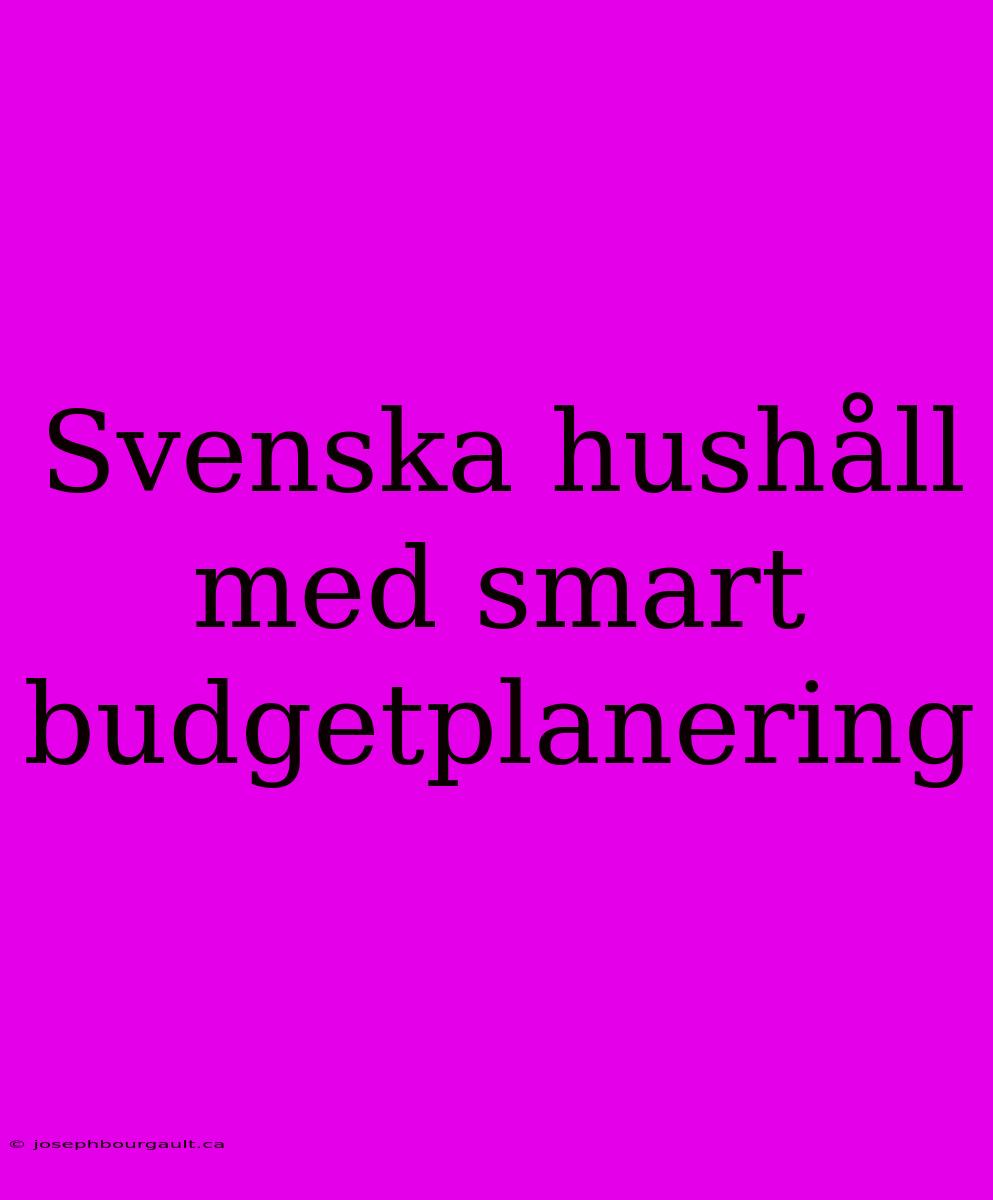 Svenska Hushåll Med Smart Budgetplanering