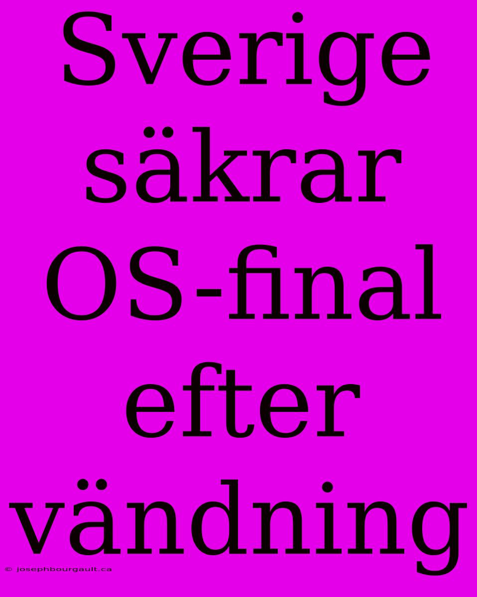 Sverige Säkrar OS-final Efter Vändning