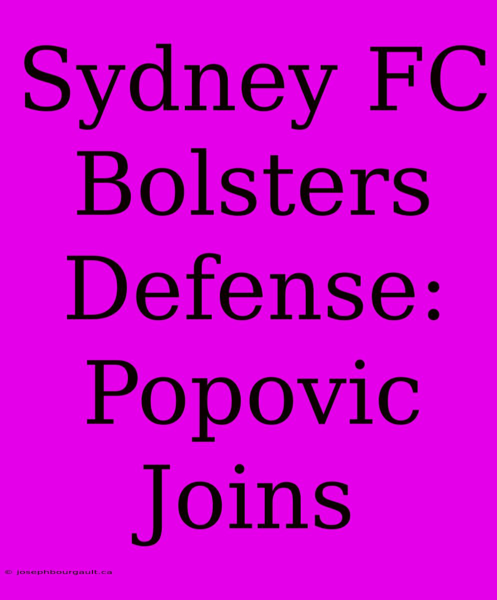 Sydney FC Bolsters Defense: Popovic Joins