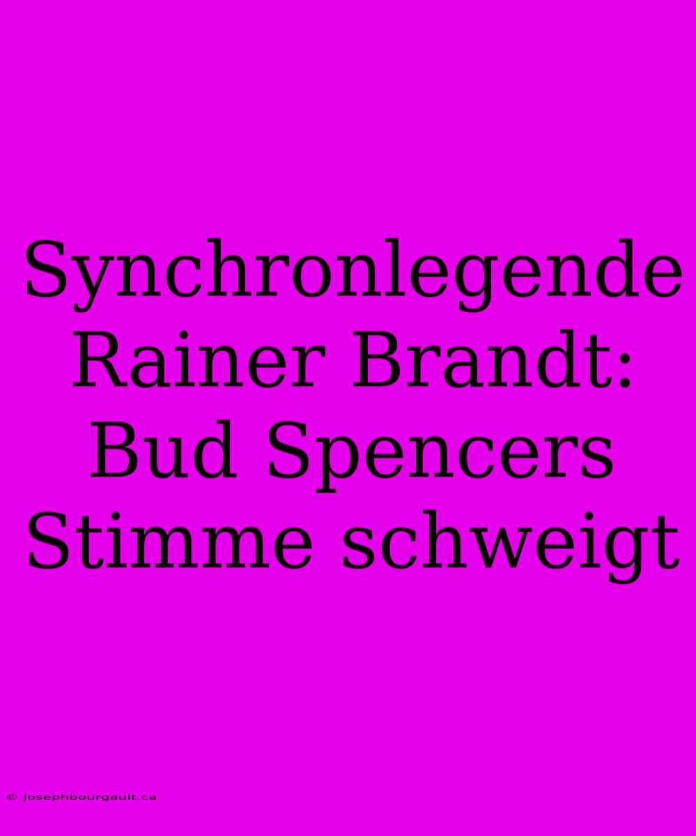 Synchronlegende Rainer Brandt: Bud Spencers Stimme Schweigt