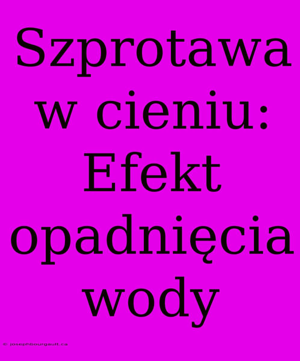 Szprotawa W Cieniu: Efekt Opadnięcia Wody