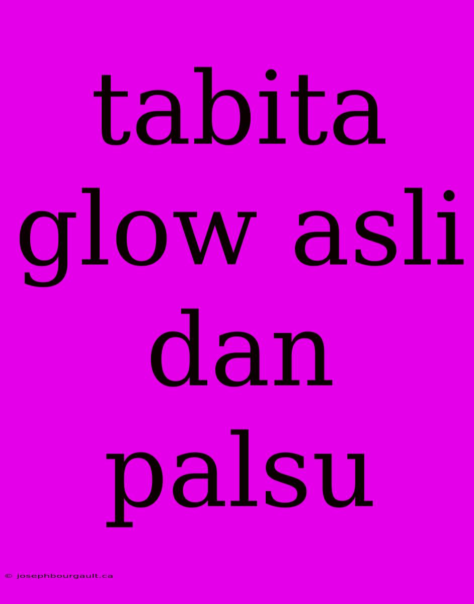 Tabita Glow Asli Dan Palsu