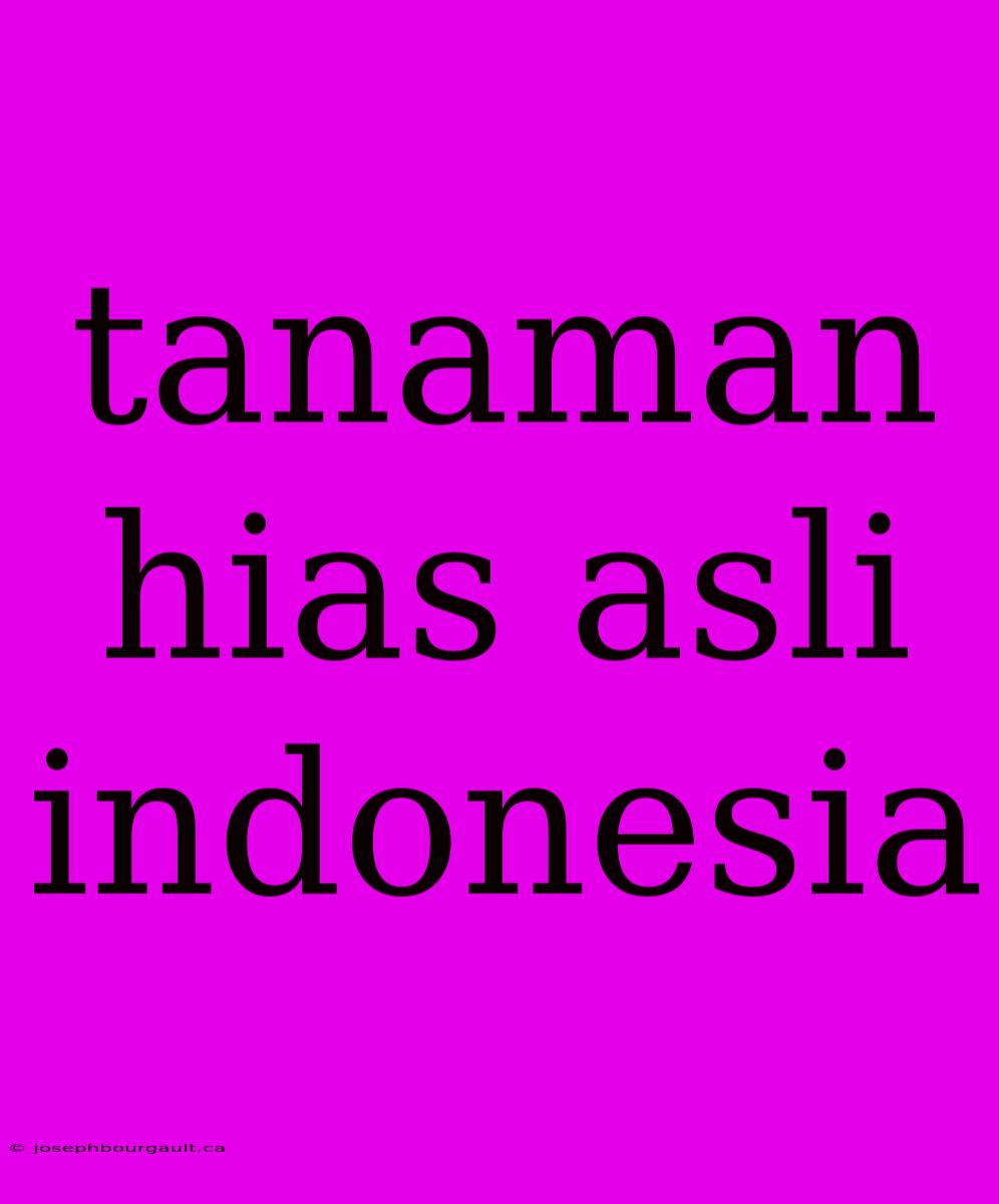 Tanaman Hias Asli Indonesia