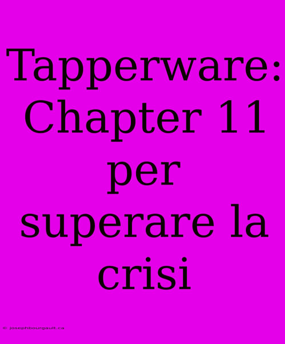 Tapperware: Chapter 11 Per Superare La Crisi