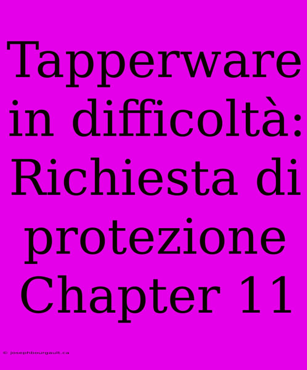 Tapperware In Difficoltà: Richiesta Di Protezione Chapter 11