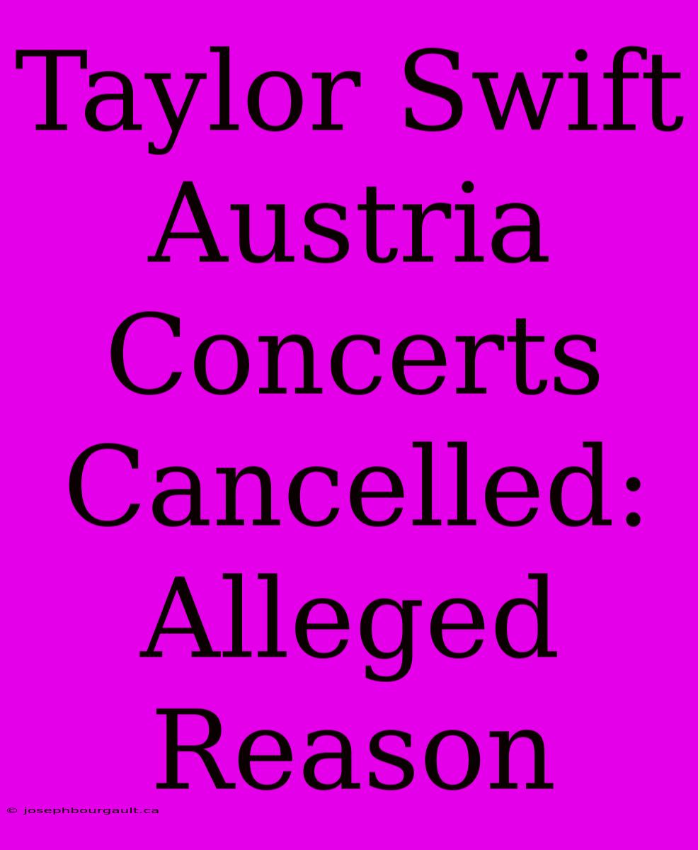 Taylor Swift Austria Concerts Cancelled: Alleged Reason