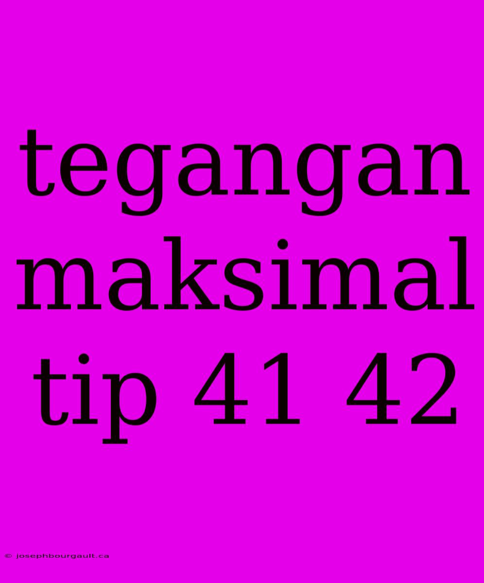 Tegangan Maksimal Tip 41 42