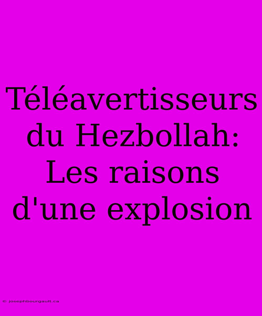 Téléavertisseurs Du Hezbollah: Les Raisons D'une Explosion