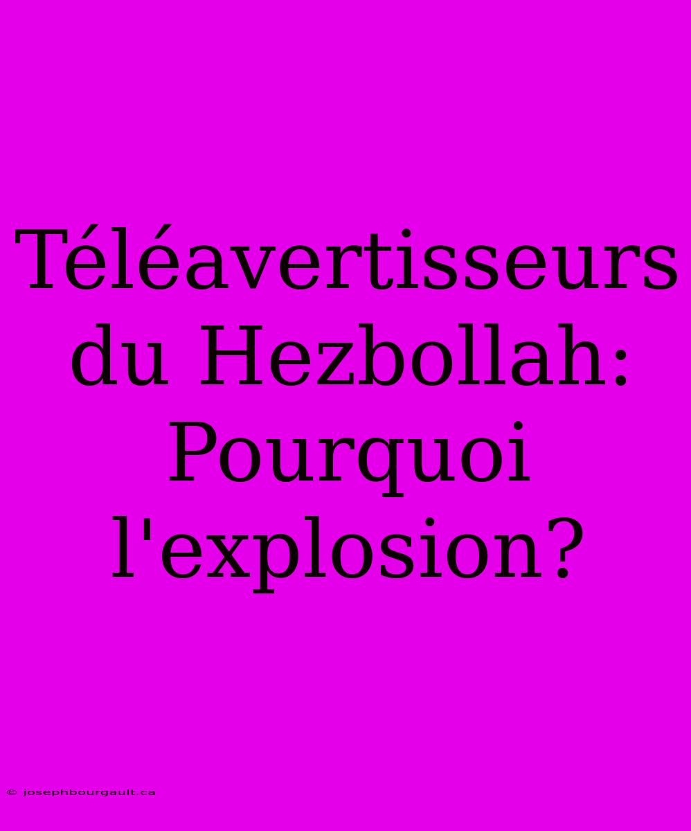 Téléavertisseurs Du Hezbollah: Pourquoi L'explosion?