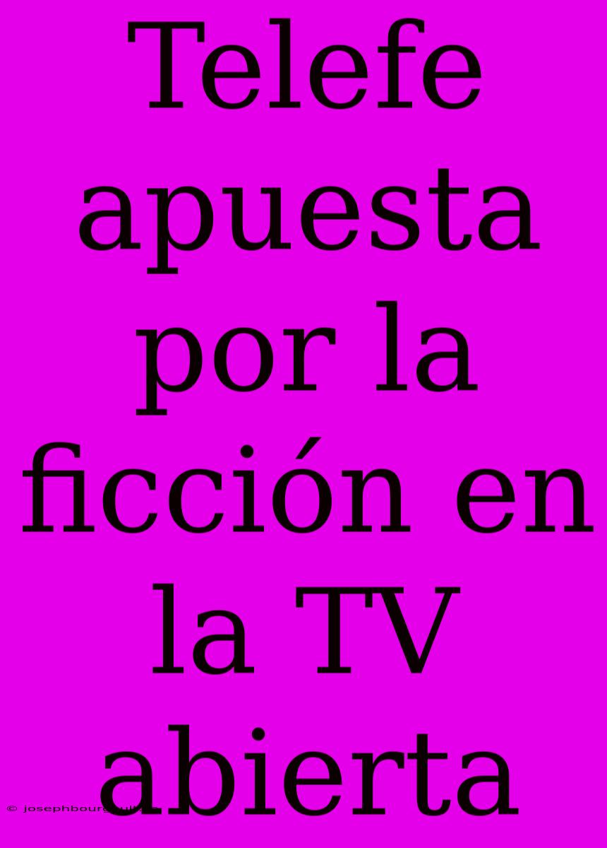 Telefe Apuesta Por La Ficción En La TV Abierta