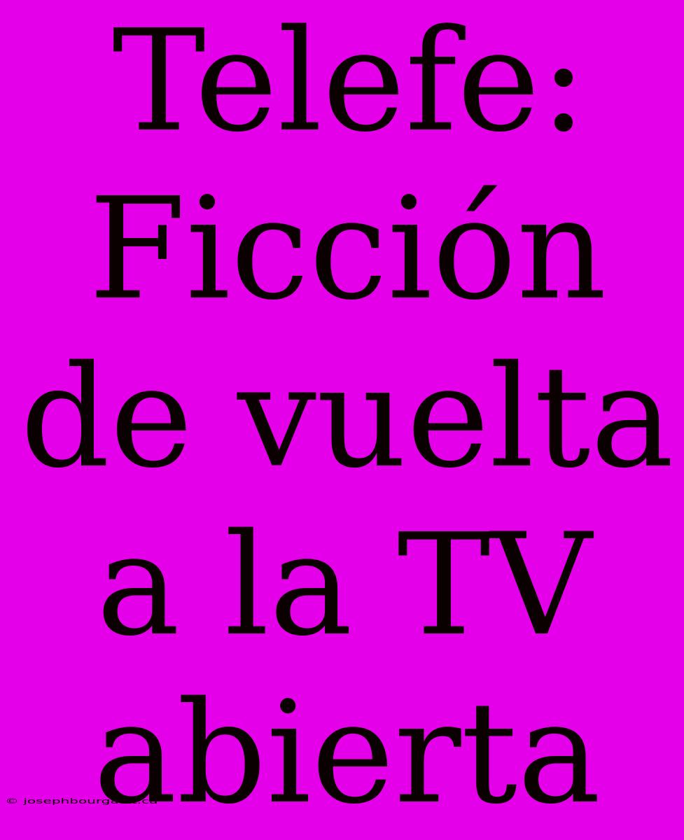 Telefe: Ficción De Vuelta A La TV Abierta