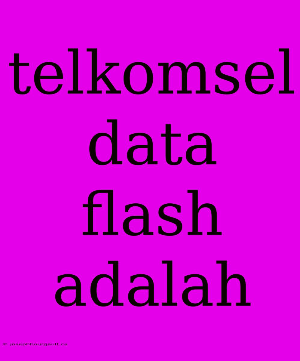 Telkomsel Data Flash Adalah