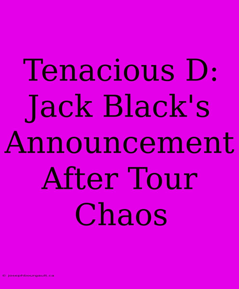 Tenacious D: Jack Black's Announcement After Tour Chaos