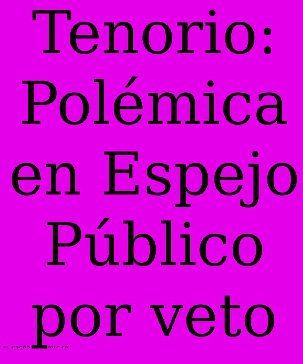 Tenorio: Polémica En Espejo Público Por Veto