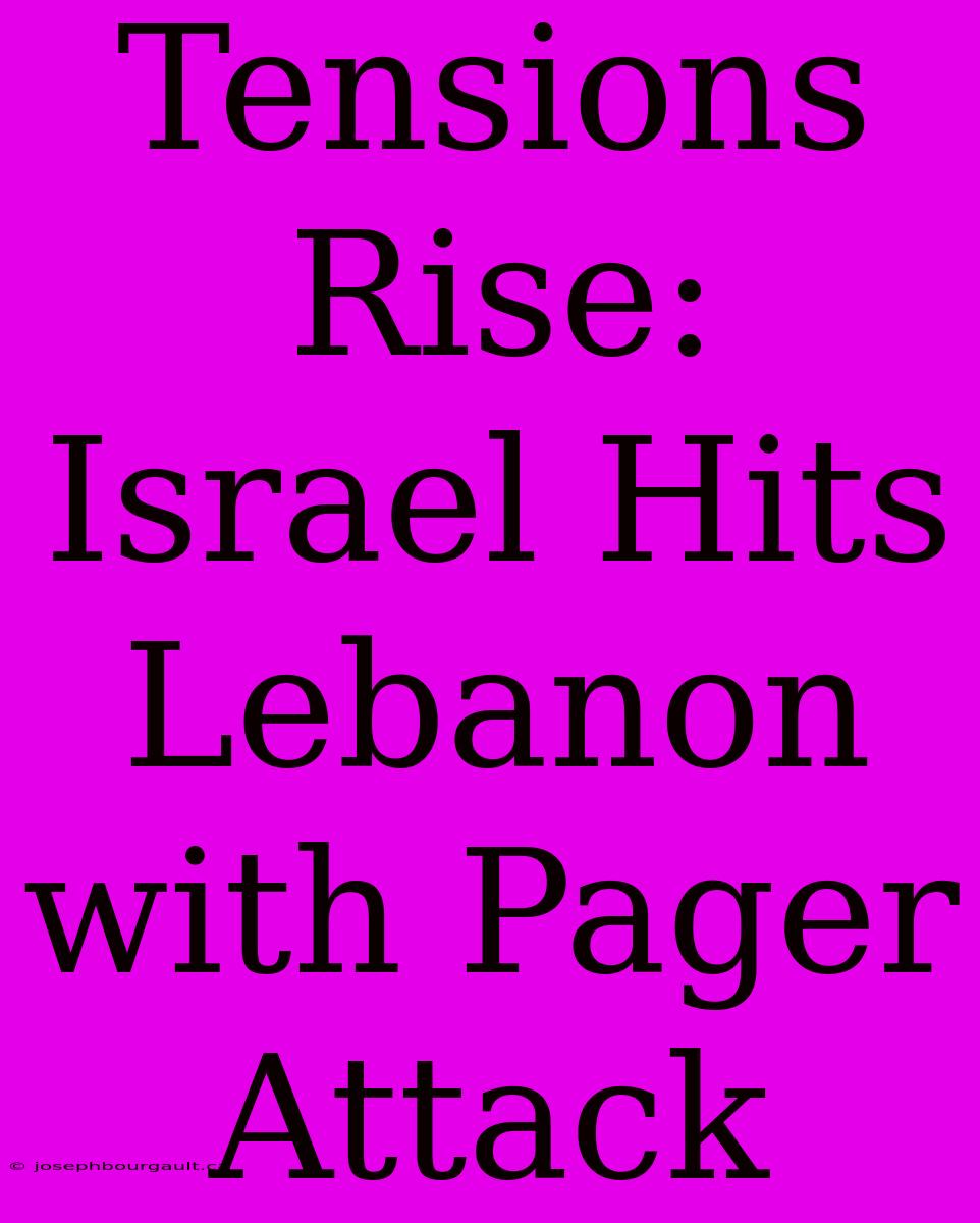 Tensions Rise: Israel Hits Lebanon With Pager Attack