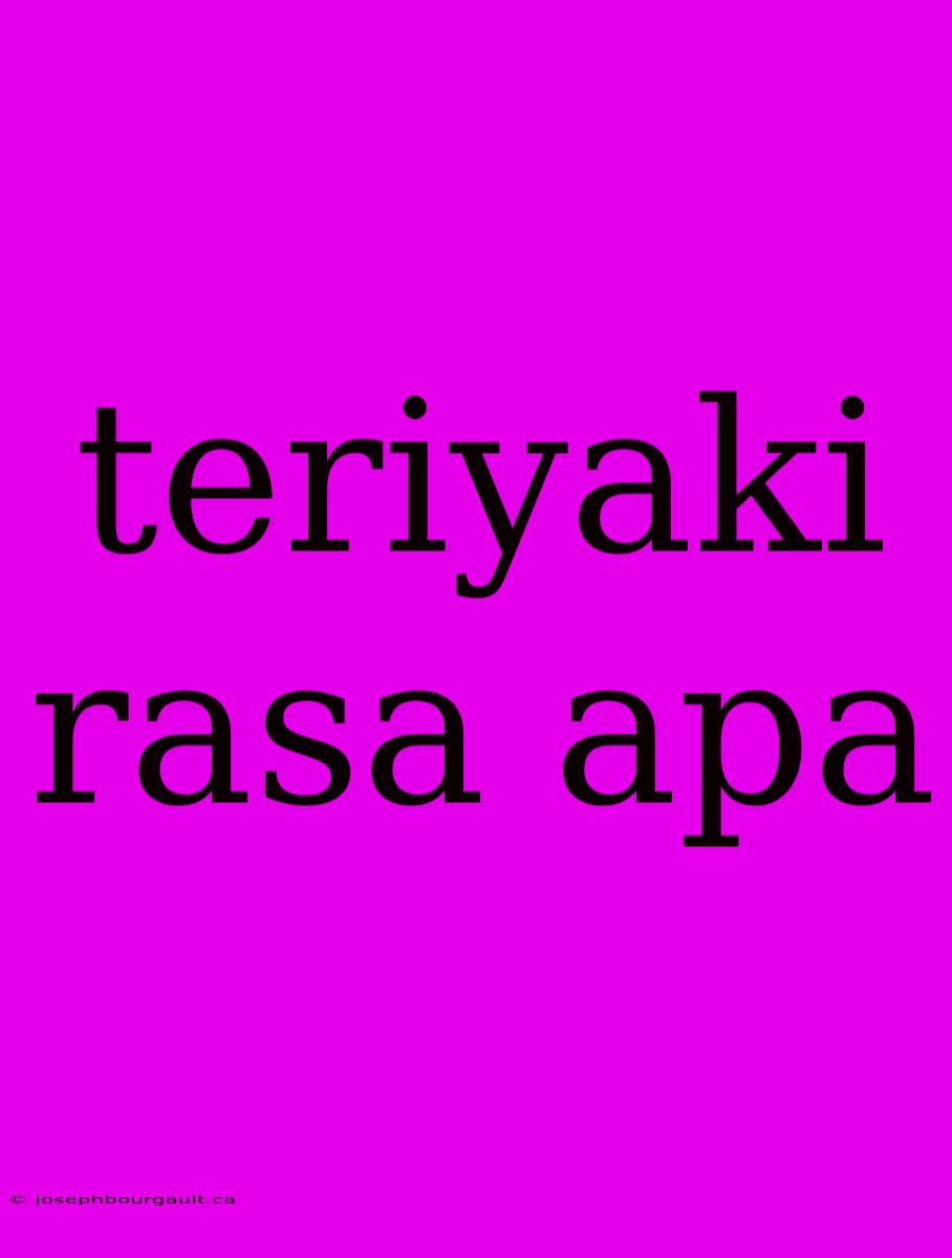 Teriyaki Rasa Apa