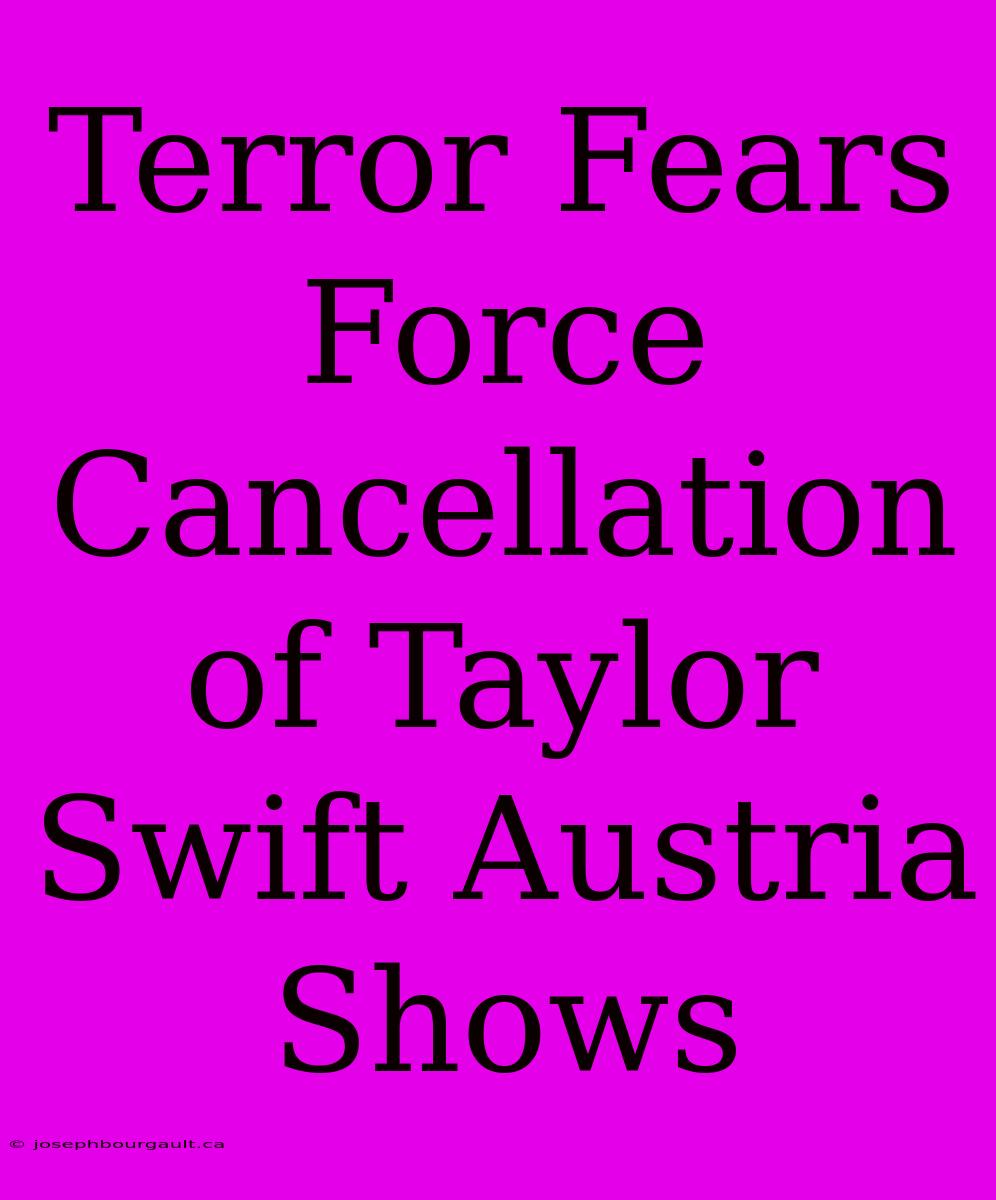 Terror Fears Force Cancellation Of Taylor Swift Austria Shows