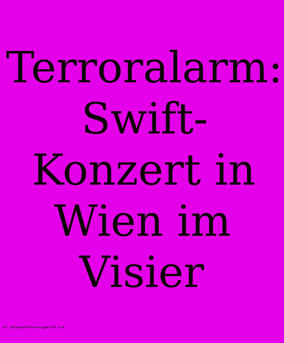 Terroralarm: Swift-Konzert In Wien Im Visier