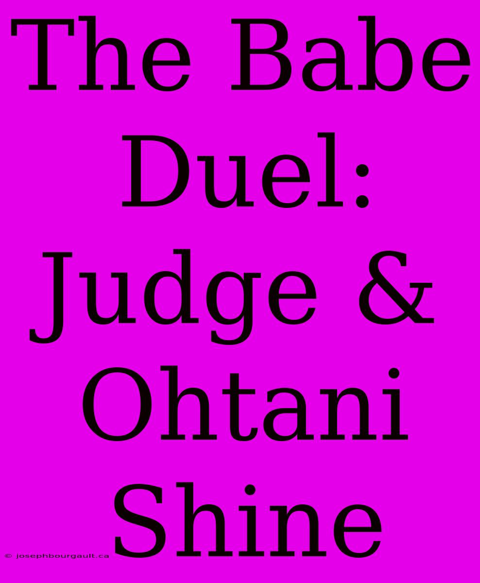 The Babe Duel: Judge & Ohtani Shine