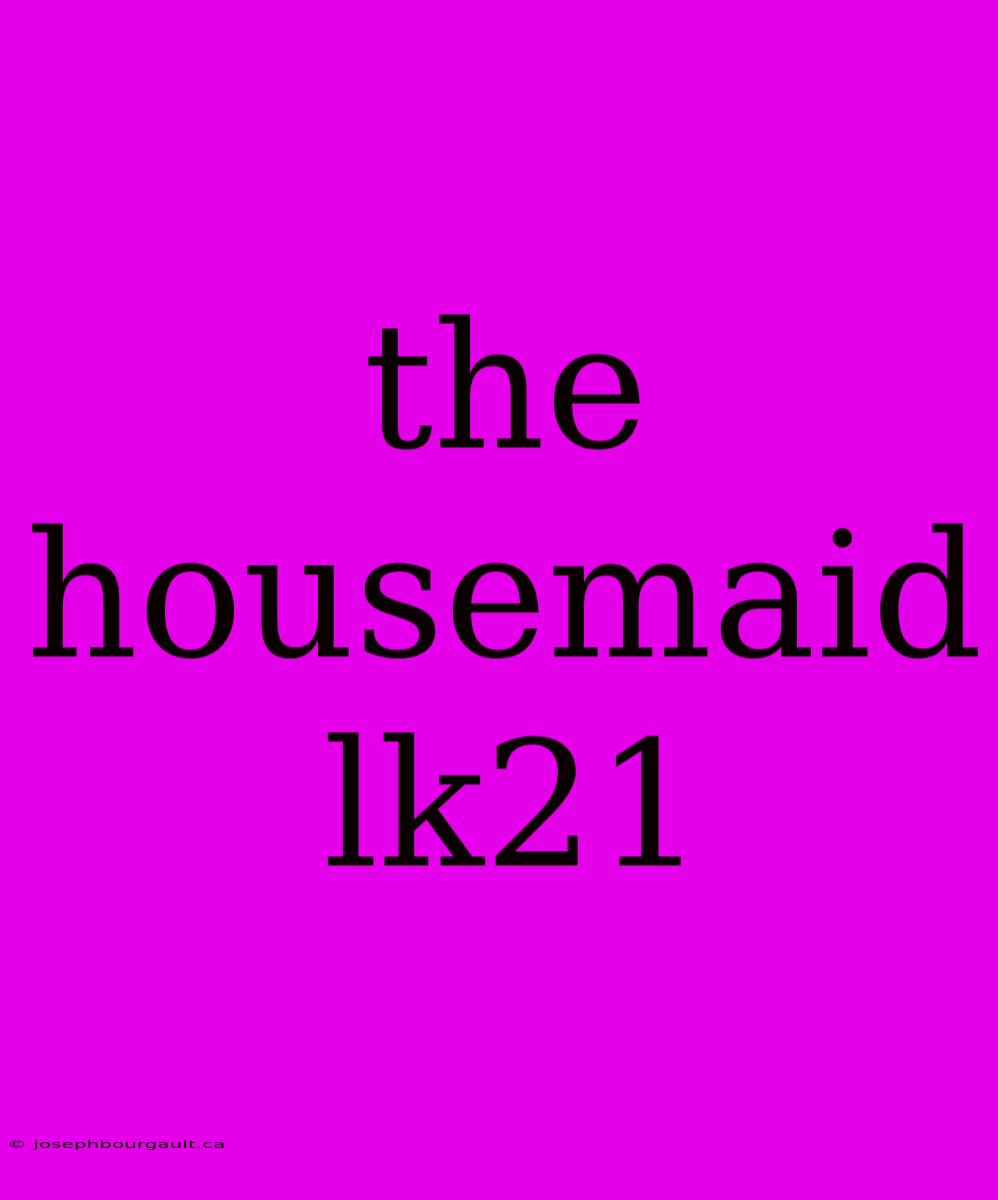 The Housemaid Lk21