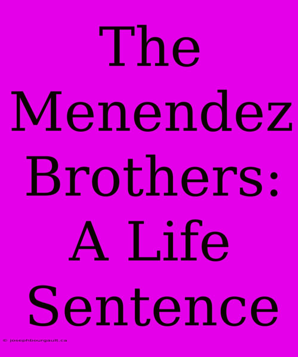 The Menendez Brothers: A Life Sentence