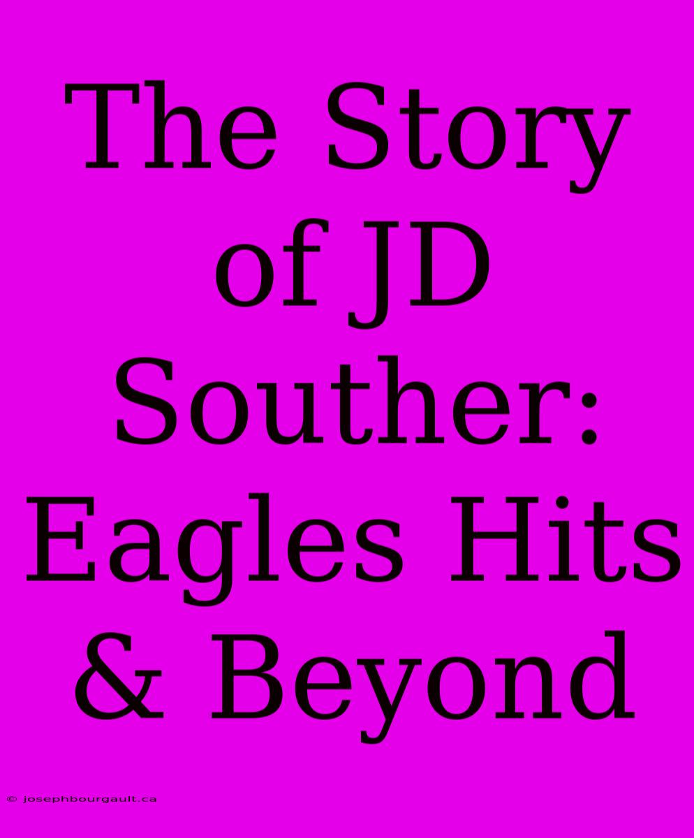 The Story Of JD Souther: Eagles Hits & Beyond