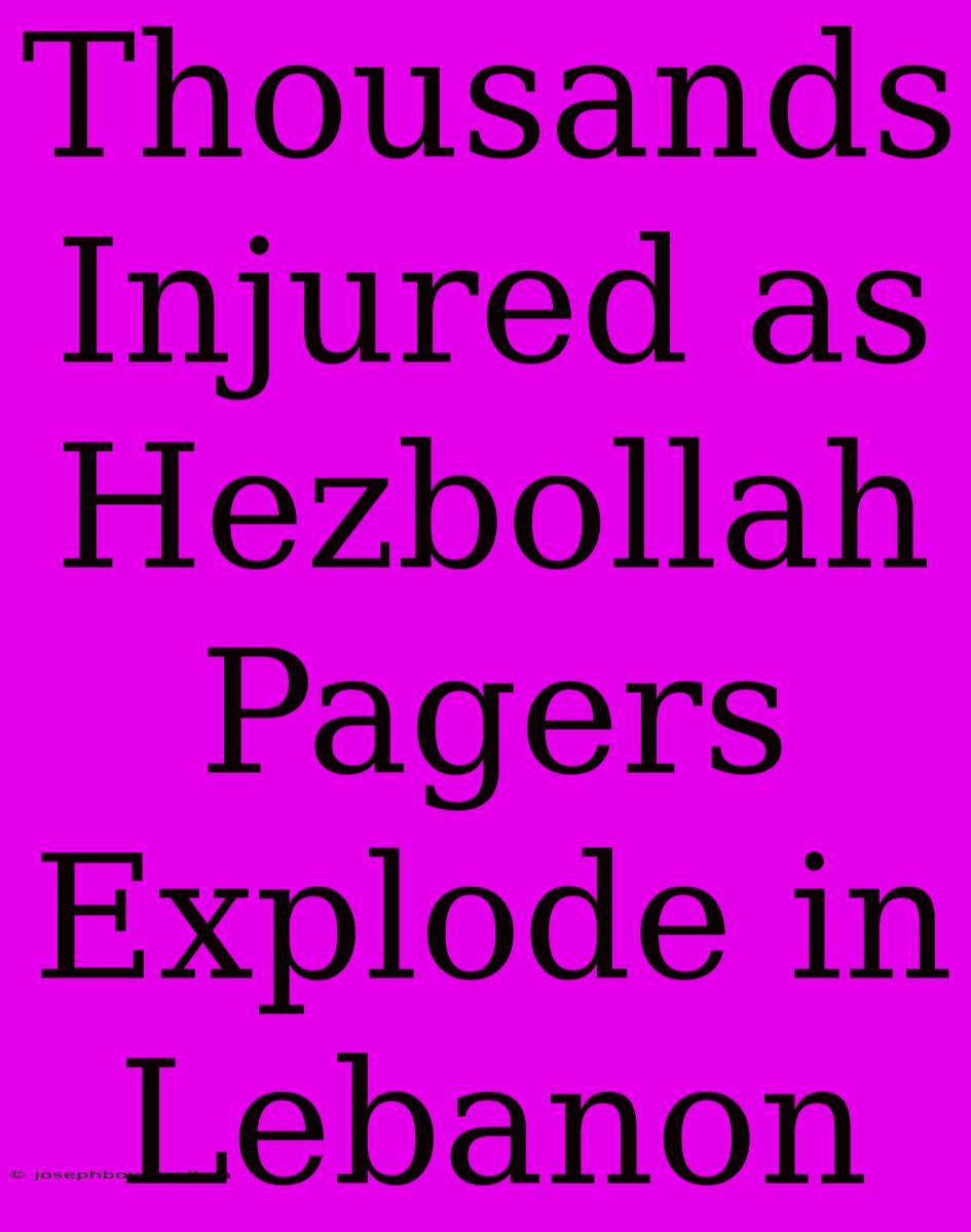 Thousands Injured As Hezbollah Pagers Explode In Lebanon