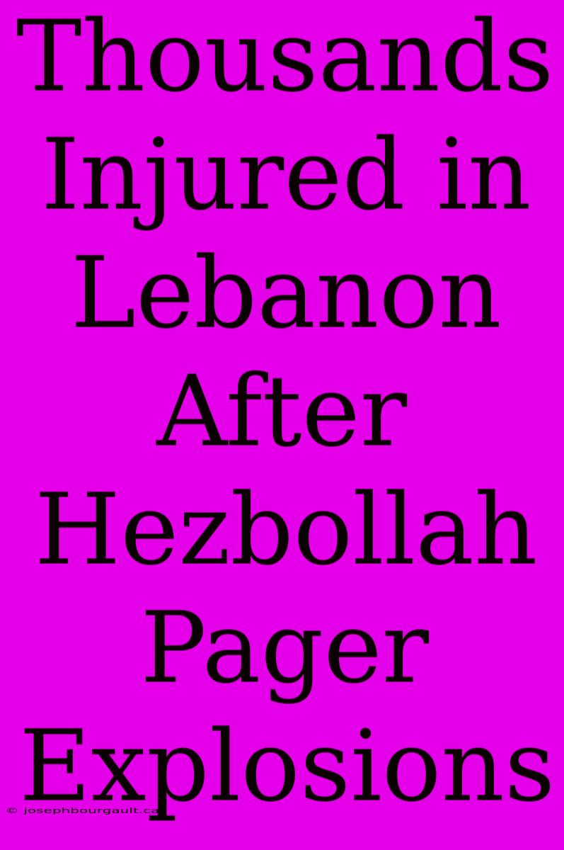 Thousands Injured In Lebanon After Hezbollah Pager Explosions