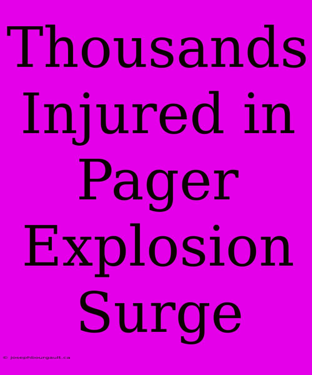 Thousands Injured In Pager Explosion Surge