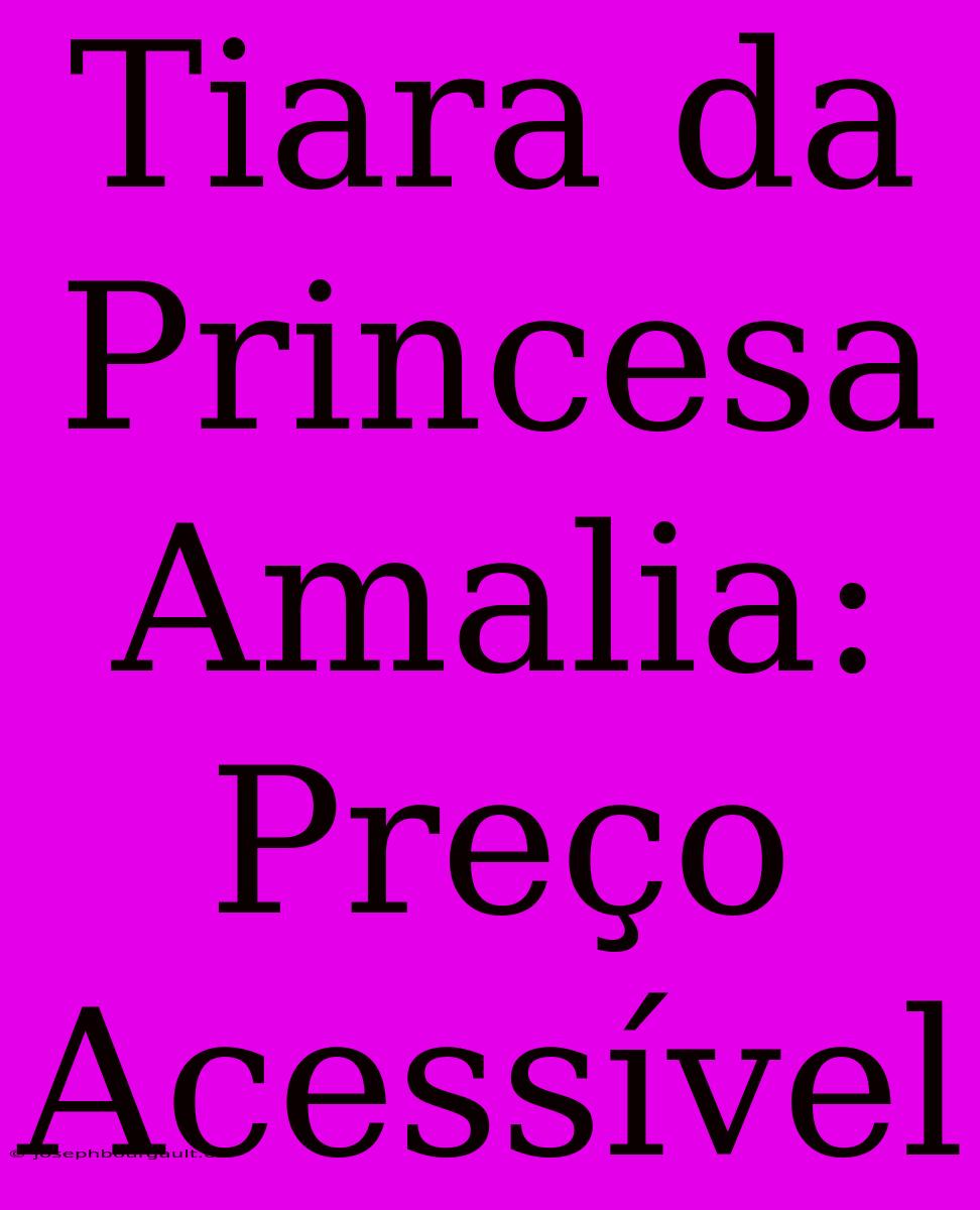 Tiara Da Princesa Amalia: Preço Acessível