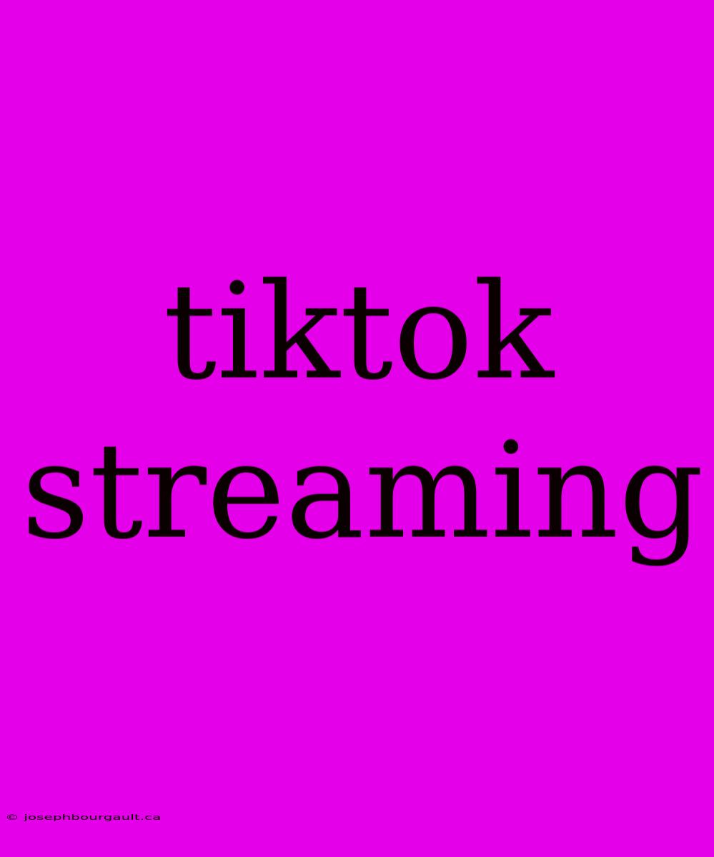 Tiktok Streaming