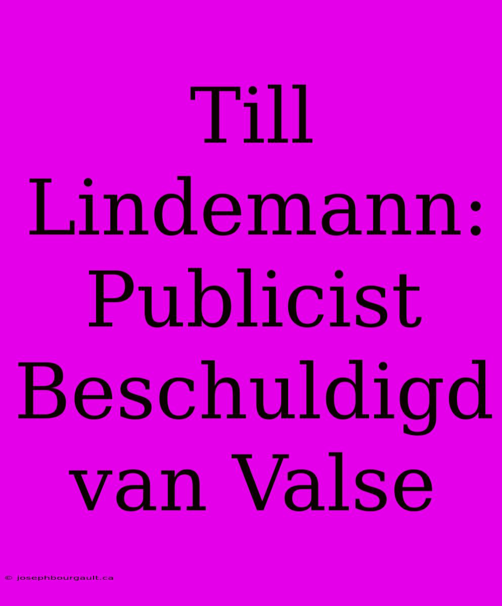 Till Lindemann: Publicist Beschuldigd Van Valse