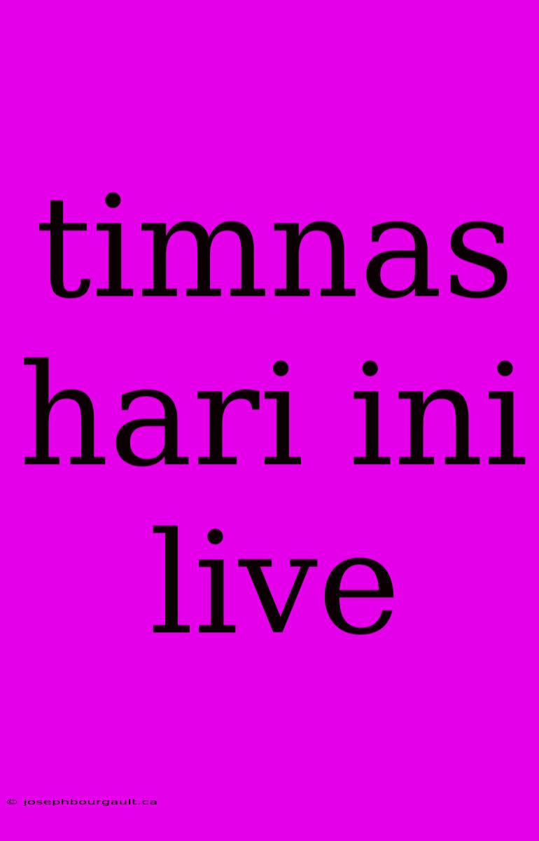 Timnas Hari Ini Live