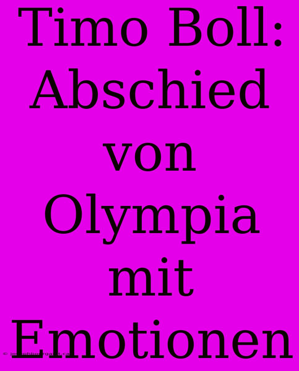 Timo Boll: Abschied Von Olympia Mit Emotionen