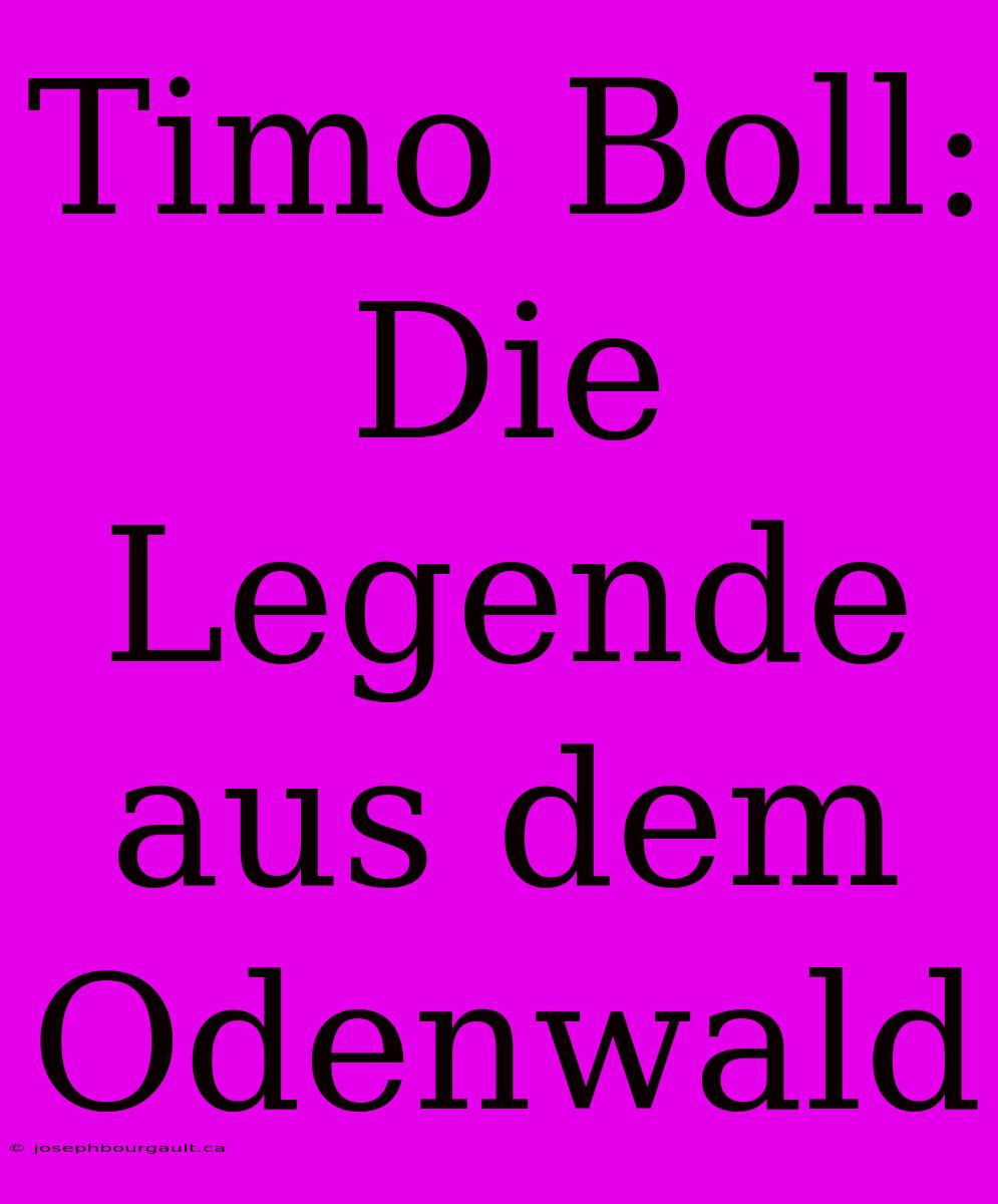 Timo Boll: Die Legende Aus Dem Odenwald