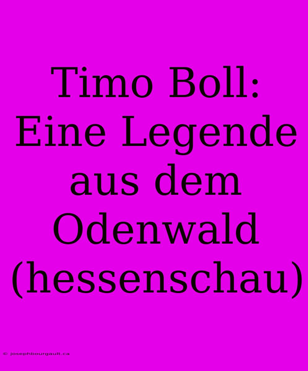 Timo Boll: Eine Legende Aus Dem Odenwald (hessenschau)