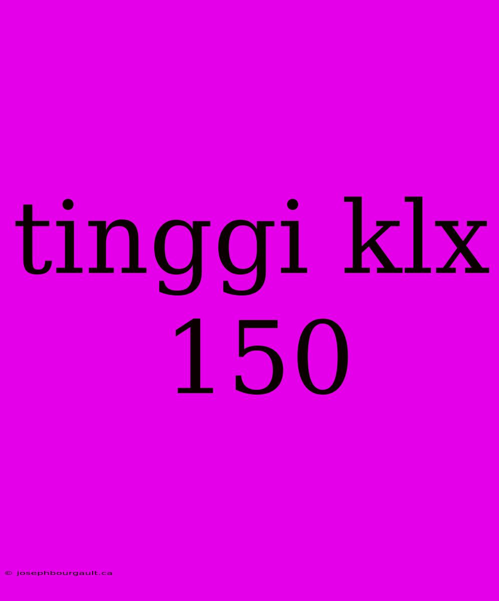 Tinggi Klx 150