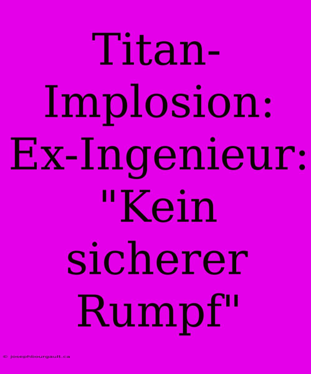 Titan-Implosion: Ex-Ingenieur: 