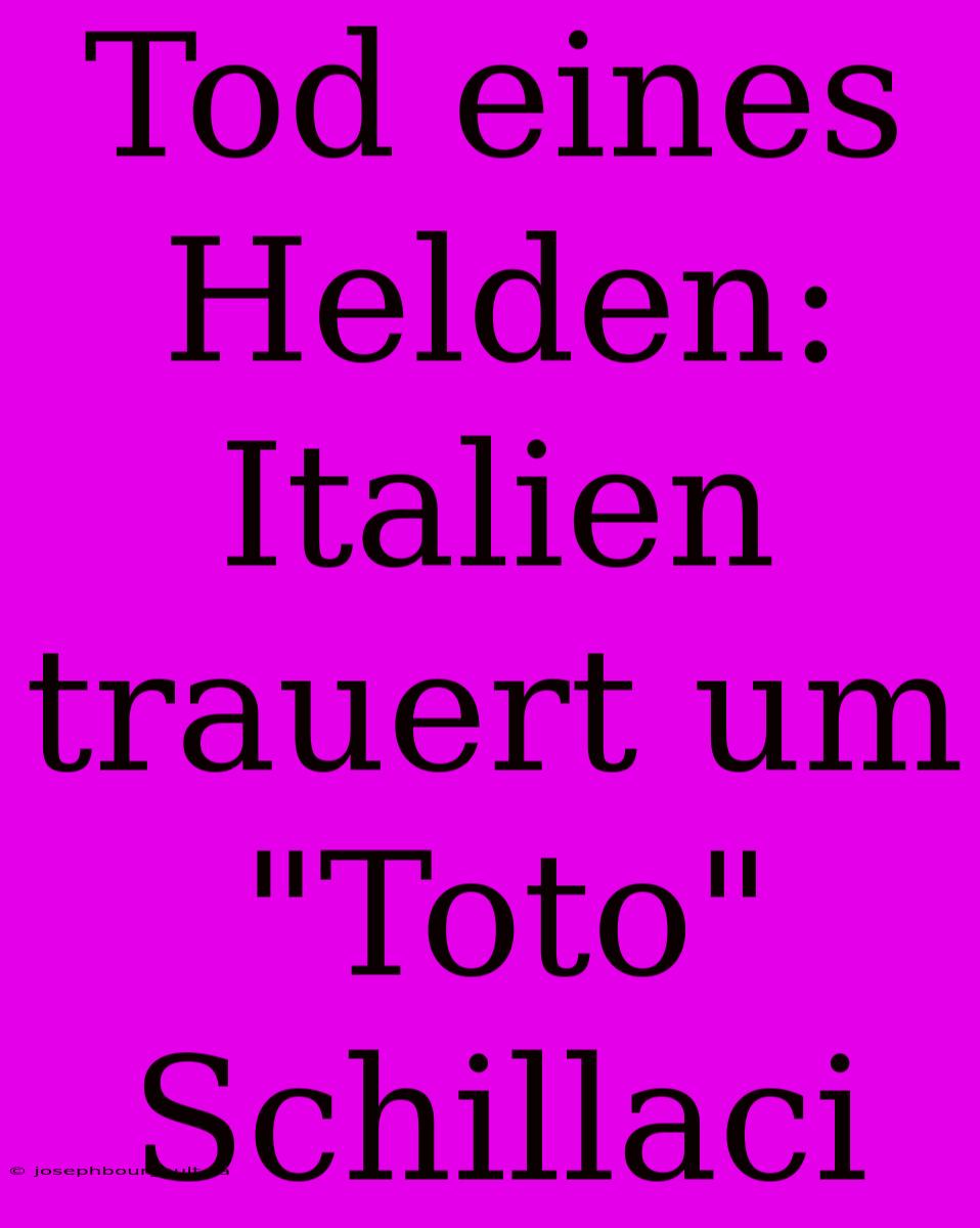 Tod Eines Helden: Italien Trauert Um 