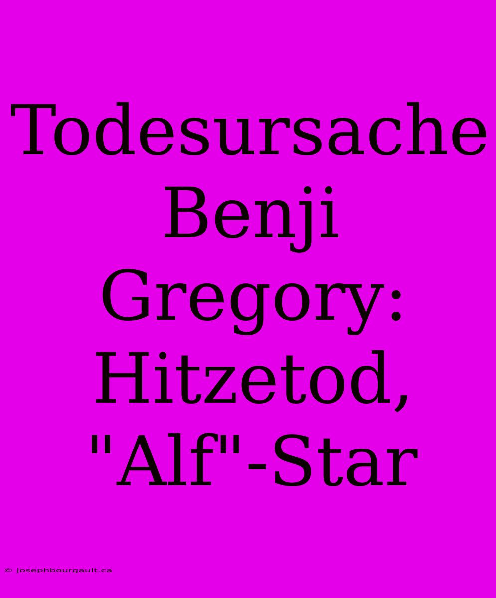 Todesursache Benji Gregory: Hitzetod, 