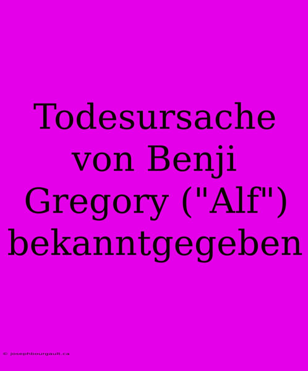 Todesursache Von Benji Gregory (