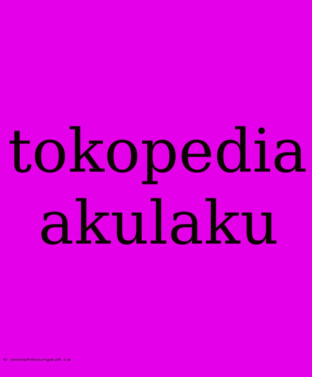 Tokopedia Akulaku