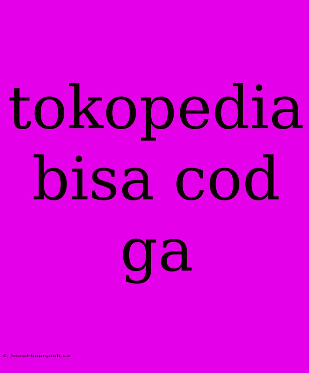 Tokopedia Bisa Cod Ga