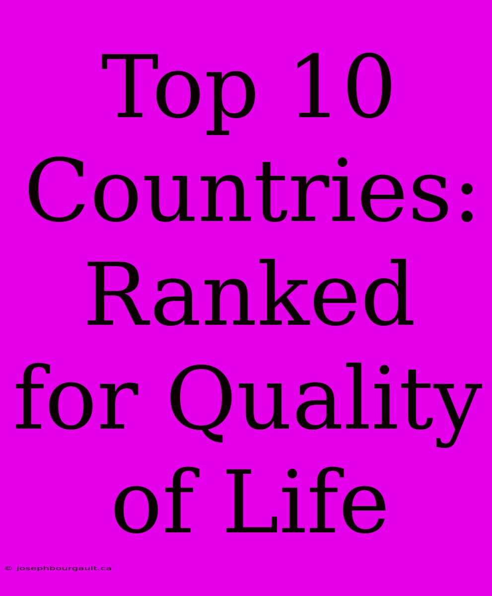 Top 10 Countries: Ranked For Quality Of Life