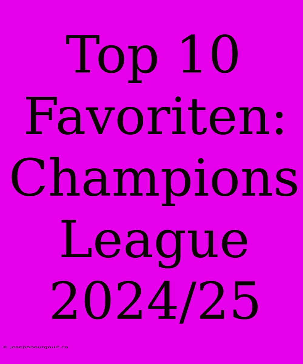 Top 10 Favoriten: Champions League 2024/25