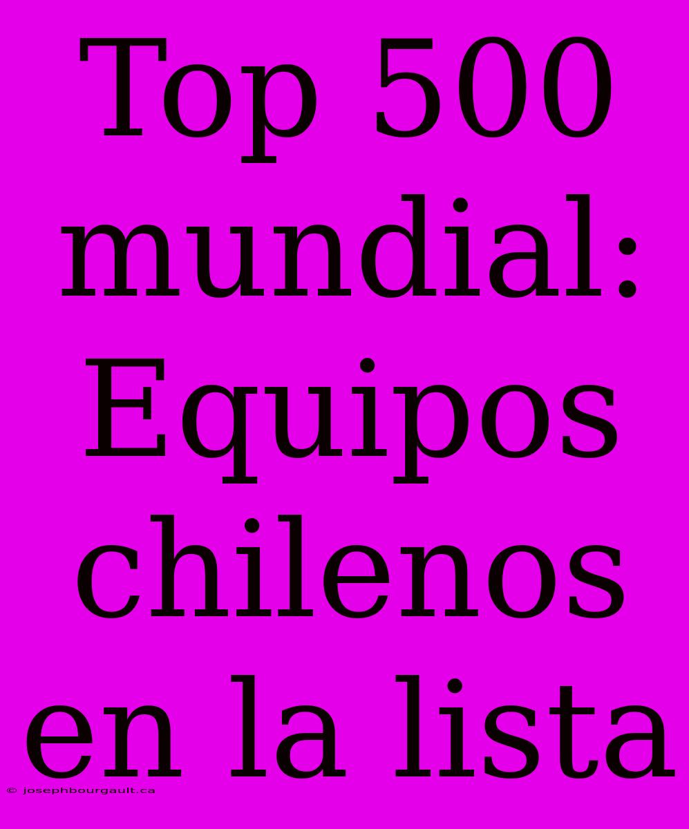 Top 500 Mundial: Equipos Chilenos En La Lista