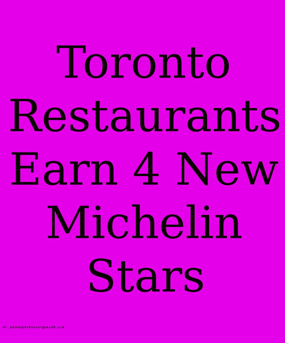 Toronto Restaurants Earn 4 New Michelin Stars