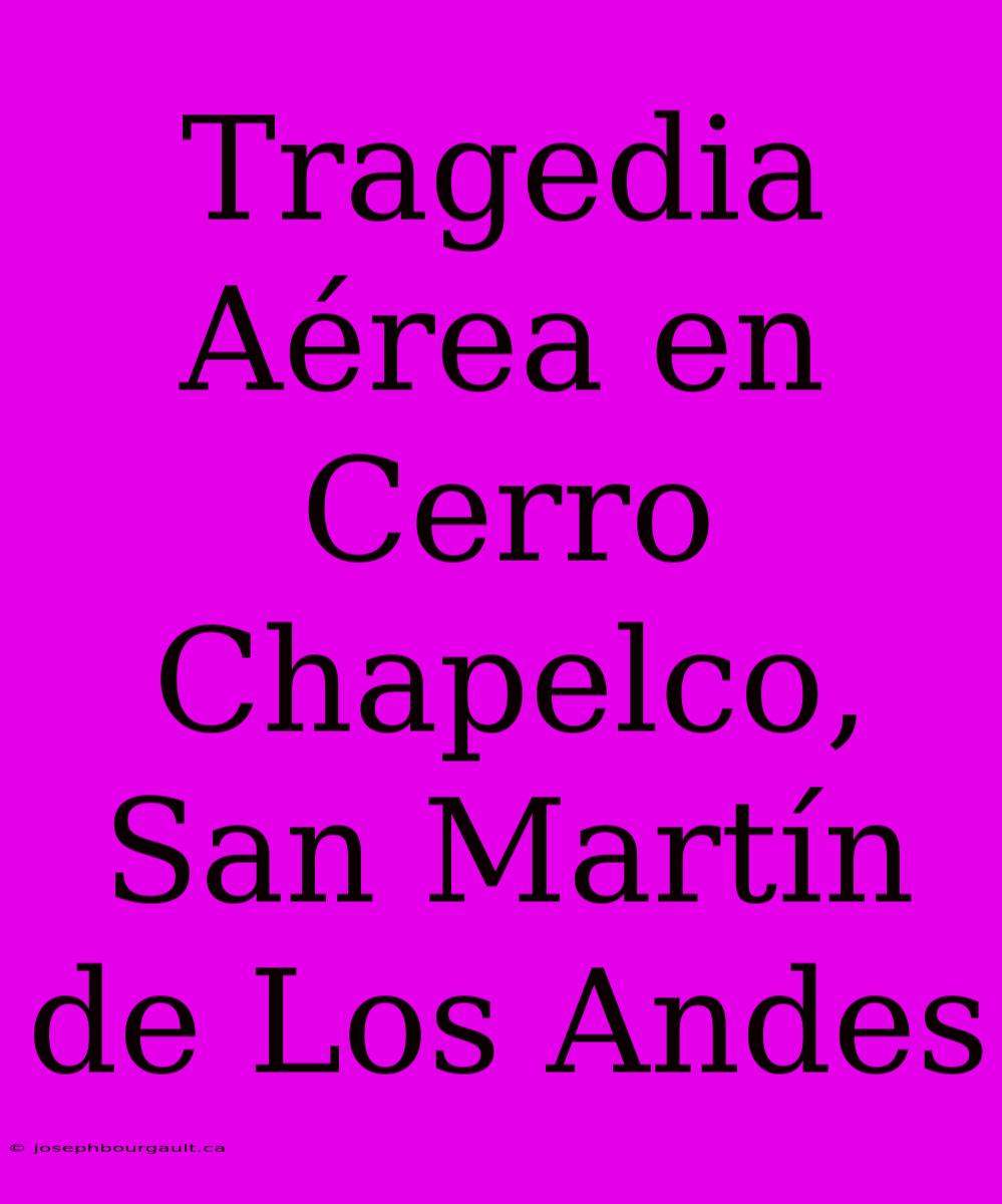 Tragedia Aérea En Cerro Chapelco, San Martín De Los Andes